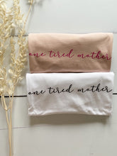 Load image into Gallery viewer, 'One Tired Mother' T-shirt, Dusty pink