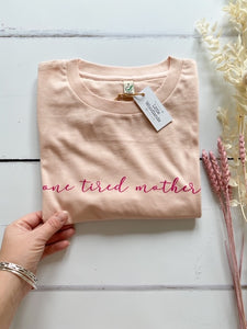 'One Tired Mother' T-shirt, Dusty pink