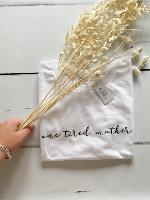 'One Tired Mother' T-shirt, White