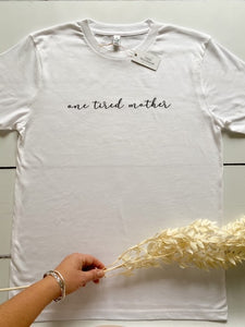 'One Tired Mother' T-shirt, White